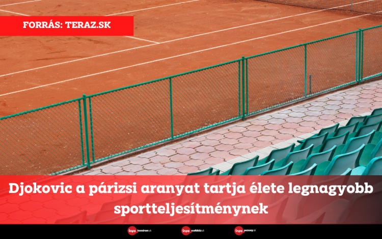 Djokovic a párizsi aranyat tartja élete legnagyobb sportteljesítménynek