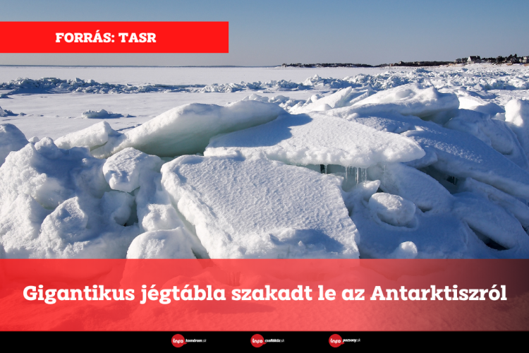 Gigantikus jégtábla szakadt le az Antarktiszról