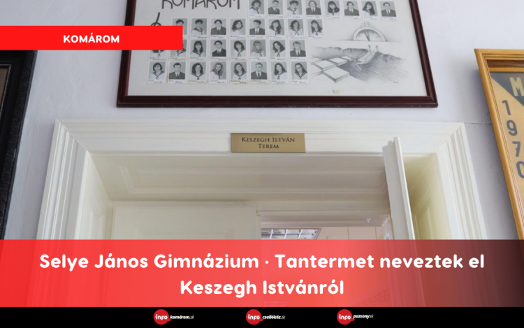 Selye János Gimnázium • Tantermet neveztek el Keszegh Istvánról