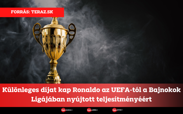 Különleges díjat kap Ronaldo az UEFA-tól a Bajnokok Ligájában nyújtott teljesítményéért