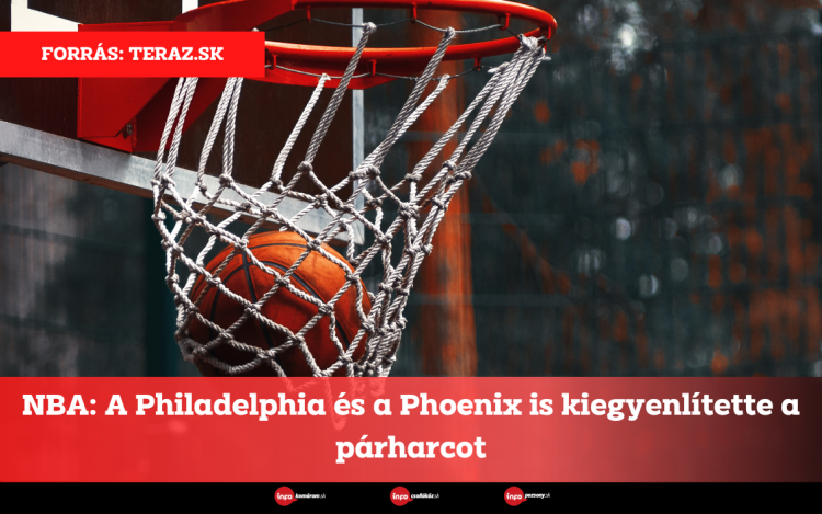 NBA: A Philadelphia és a Phoenix is ​​kiegyenlítette a párharcot