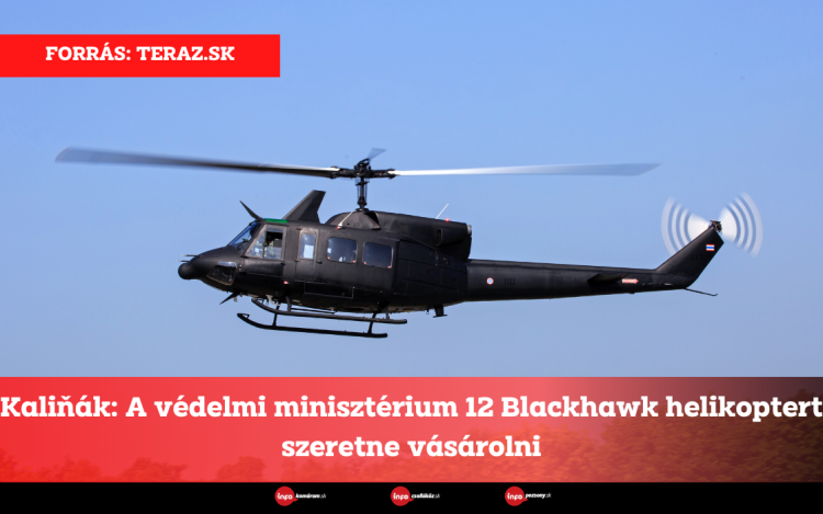 Kaliňák: A védelmi minisztérium 12 Blackhawk helikoptert szeretne vásárolni