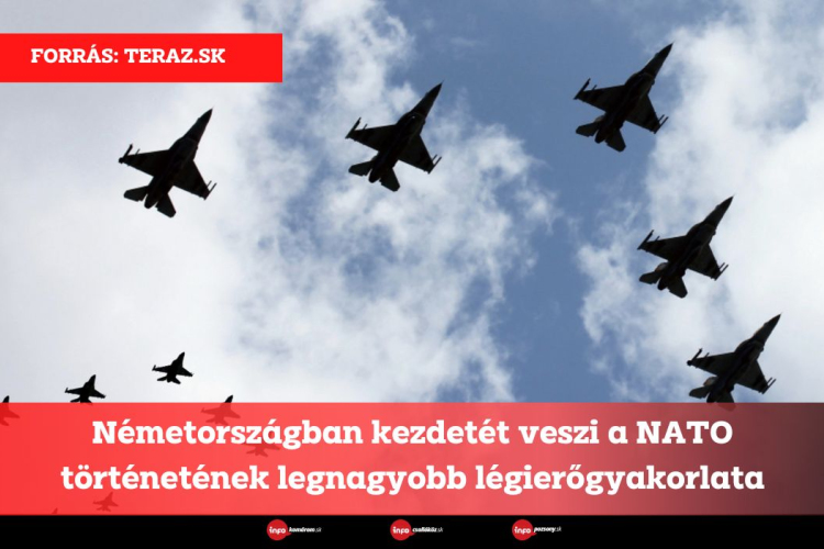 Németországban kezdetét veszi a NATO történetének legnagyobb légierőgyakorlata