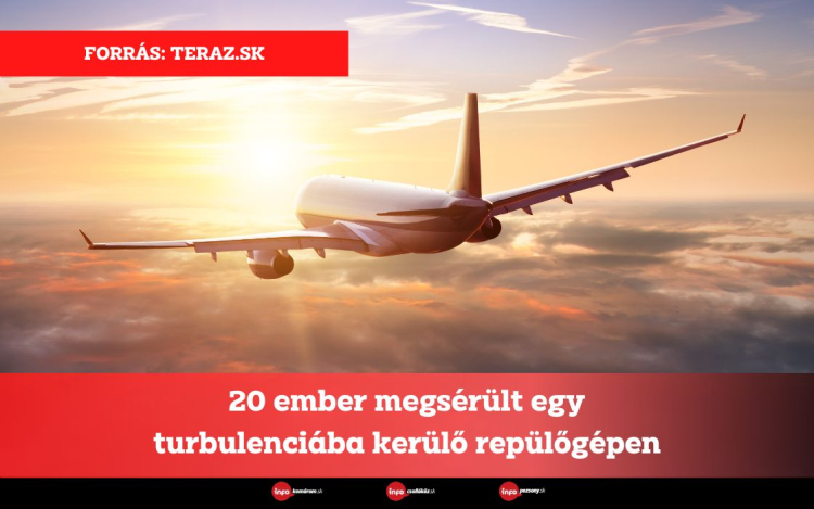 20 ember megsérült egy turbulenciába kerülő repülőgépen