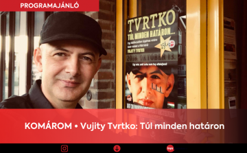 Komárom • Vujity Tvrtko: Túl minden határon