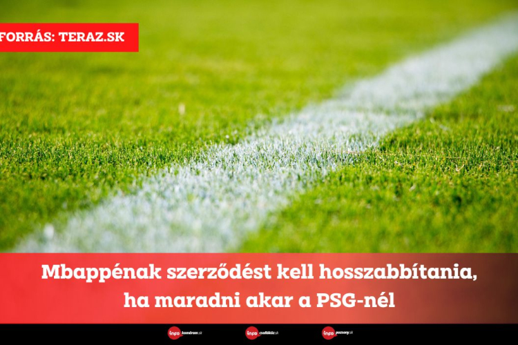 Mbappénak szerződést kell hosszabbítania, ha maradni akar a PSG-nél