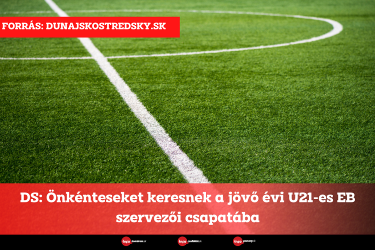 DS: Önkénteseket keresnek a jövő évi U21-es EB szervezői csapatába