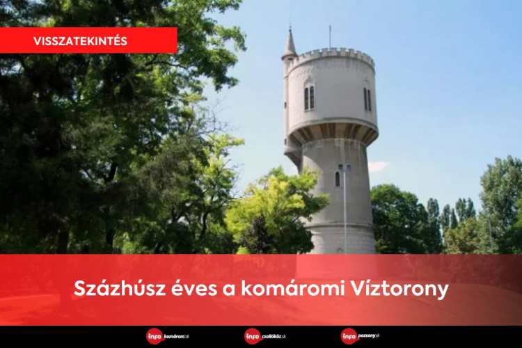 Százhúsz éves a komáromi Víztorony